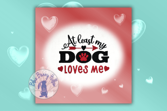 At Least My Dog Loves Me: A Heartwarming Embroidery Design for Seasonal Projects