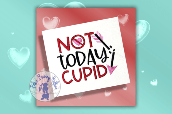 Not Today Cupid: A Bold Valentine’s Embroidery Design